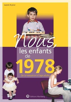 Nous, les enfants de : 1978 - de la naissance à l'âge adulte