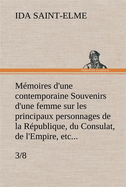 Memoires d'une contemporaine (3/8) souvenirs d'une femme sur les principaux personnages de la republ