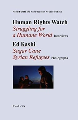 Human rights watch/ed kashi - struggling for a human world - sugar kane - syrian refugees