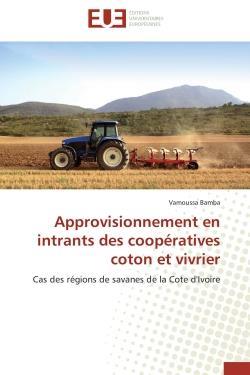 Approvisionnement en intrants des cooperatives coton et vivrier - cas des regions de savanes de la c