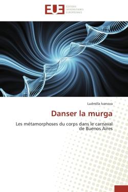 Danser la murga - les metamorphoses du corps dans le carnaval de buenos aires