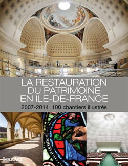 La restauration du patrimoine en Ile-de-France, 2007-2014 - 100 chantiers illustrés