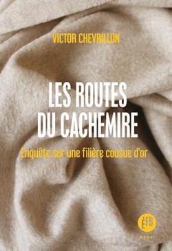 Les routes du cachemire - enquête sur une filière cousue d'or