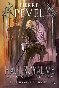 Haut-Royaume - les sept cités Tome 2 : le serment du Skande