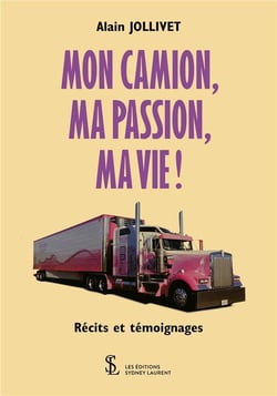 Mon camion, ma passion, ma vie !