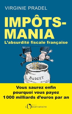 Impôts-mania - l'absurdité fiscale française