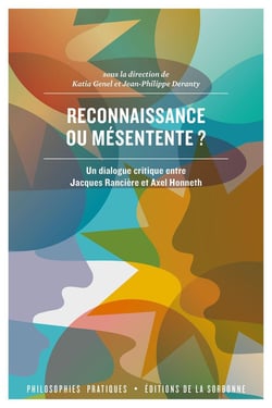 Reconnaissance ou mésentente ? un dialogue critique entre Jacques Rancière et Axel Honneth