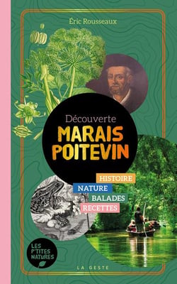 Découverte Marais poitevin : Histoire, Nature, Balades, Recettes