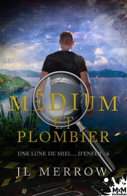 Medium et plombier Tome 6 : une lune de miel... d'enfer