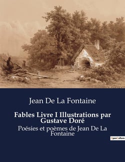 Fables Livre I Illustrations par Gustave Doré : Poésies et poèmes de Jean De La Fontaine