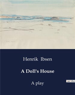 A doll's house - a play