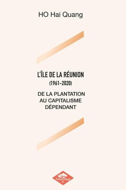 L'ÏLE DE LA RÉUNION (1961-2020) : DE LA PLANTATION AU CAPITALISME DÉPENDANT