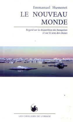 Le nouveau monde - regard sur la disparition des banquises et sur le sens des choses