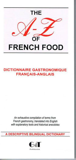 The A-Z of french food - dictionnaire gastronomique français/anglais