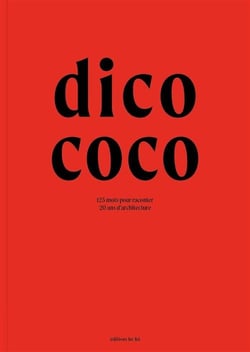 Dico CoCo : 125 mots pour raconter 20 ans d'architecture