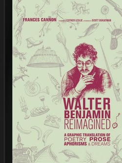 Walter benjamin reimagined : a graphic translation of poetry, prose, aphorisms, and dreams