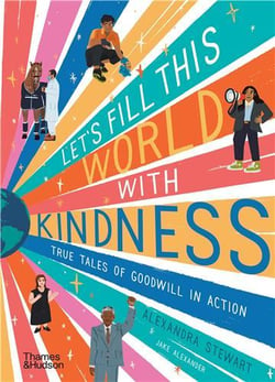 Let s fill this world with kindness: true tales of goodwill in action