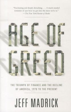 Age of greed - the triumph of finance and the decline of america, 1970 to the present