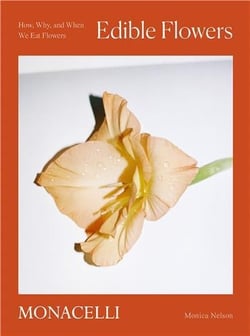 Edible flowers : how, why, and when we eat flowers