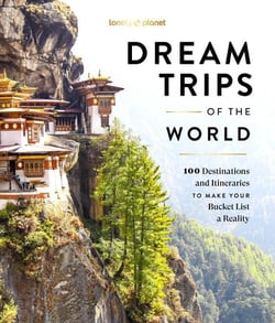 Dream Trips of the World: 100 destinations and itineraries to make your bucket list a reality