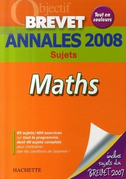 Objectif brevet - mathématiques - annales 2008 sujets seuls