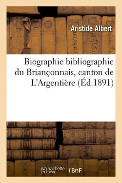 Biographie bibliographie du brianconnais, canton de l'argentiere (ed.1891)