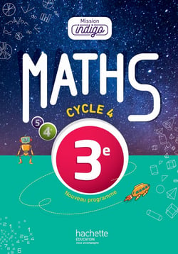 Mission indigo : mathématiques - 3ème - livre de l'élève (édition 2016)