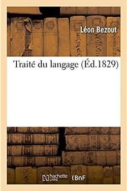 Traite du langage et de la proposition en particulier - consideree dans ses rapports avec la grammai
