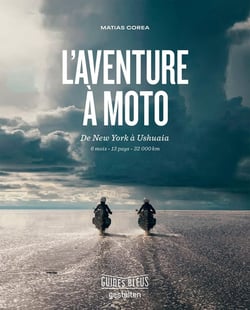 L'aventure à moto - de New York à Ushuaia - 6 mois, 13 pays, 32 000 km