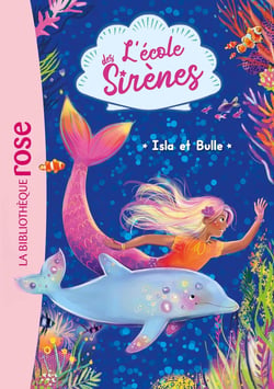 L'école des sirènes Tome 1 : Isla et Bulle