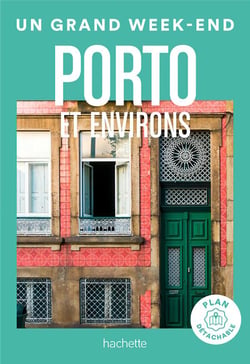 Un grand week-end : Porto et environs