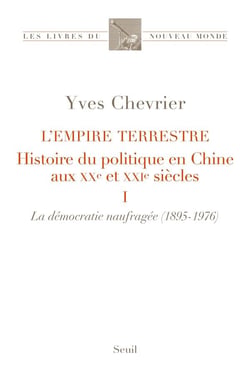 L'empire terrestre, histoire du politique en Chine aux XXe et XXIe siècles Tome 1 : la démocratie naufragée (1895-1976)