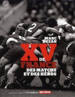Le Xv De France   Des Matchs Et Des Heros