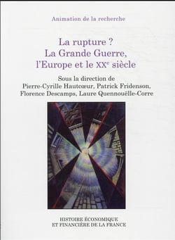 La rupture ? la grande guerre, l'Europe et le XXe siecle