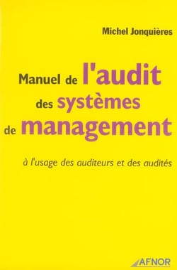 Manuel de l'audit des systemes de management - a l'usage des auditeurs et des audites