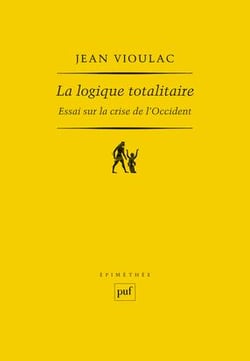 La logique totalitaire - essai sur la crise de l'Occident