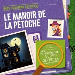 Mes dossiers secrets : Le manoir de la pétoche