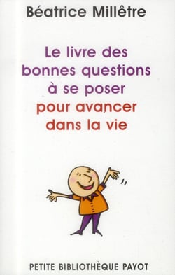 Le livre des bonnes questions à se poser - pour avancer dans la vie