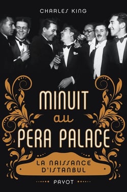 Minuit au Pera Palace - la naissance d'Istanbul