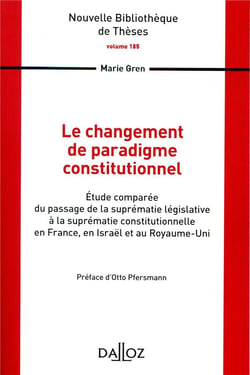 Le changement de paradigme constitutionnel - étude comparée du passage de la suprématie législative à la suprématie constitutionnelle en France, en Israël et au Royaume-Uni