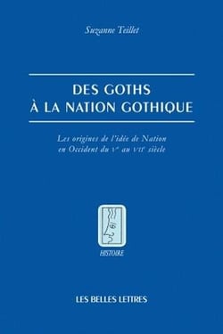 Des goths à la nation gothique - les origines de l'idée de nation en Occident du V au VII siècle