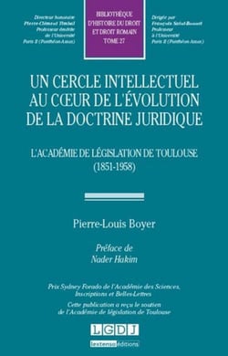 Un cercle intellectuel au coeur de l'évolution de la doctrine juridique - l'académie de législation de toulouse (1851-1958)