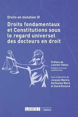 Droits en mutation III : droits fondamentaux et Constitutions sous le regard universel des docteurs en droit