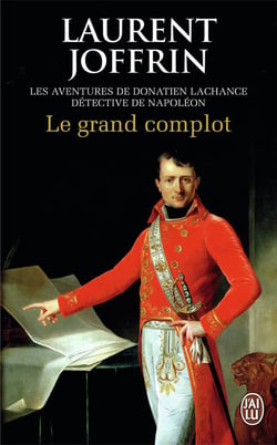 Le grand complot Tome 2 - les aventures de Donatien Lachance, détective de Napoléon