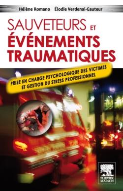 Sauveteurs et évènement traumatique - prise en charge psychologique des victimes et gestion du stress professionnel