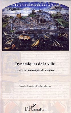 Dynamiques de la ville . essais de s2miotique de l'espace