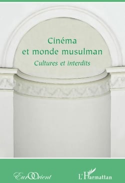 Cinéma et monde musulman - cultures et interdits