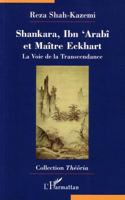 Shankara Ibn'Arabi et maître Eckhart - la voie de la transcendance