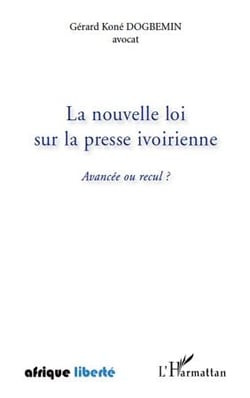 Afrique liberte : la nouvelle loi sur la presse ivoirienne - avancée ou recul ?