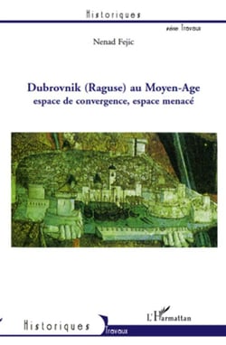 Dubrovnik (Raguse) au Moyen-Age - espace de convergence, espace menacé